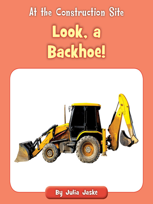 Title details for Look, a Backhoe! by Julia Jaske - Wait list